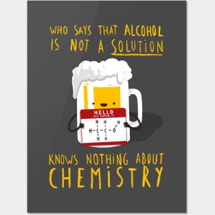 Alcohol is not a Solution - Chemistry Joke - Funny Pun Posters and Art